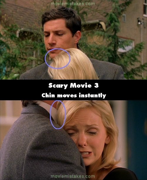 Phim Scary Movie 3 (Phim kinh dị 3), cảnh George và Cindy ômg nhau, khán giả để ý thấy vị trí cằm của George để lên đầu Cindy thay đổi giữa các cảnh quay